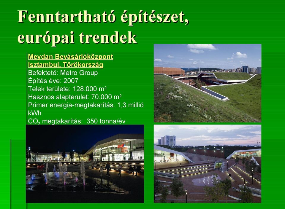 területe: 128.000 m2 Hasznos alapterület: 70.