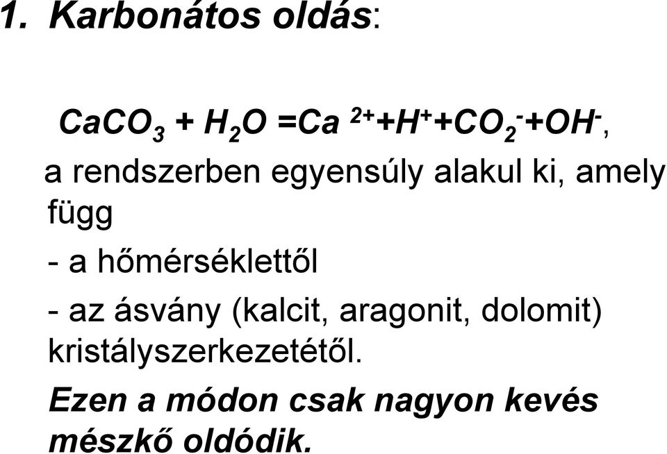 hőmérséklettől - az ásvány (kalcit, aragonit, dolomit)