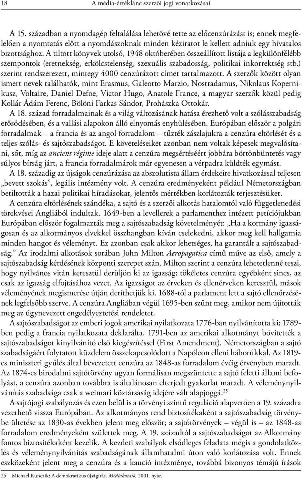 A tiltott könyvek utolsó, 1948 októberében összeállított listája a legkülönfélébb szempontok (eretnekség, erkölcstelenség, szexuális szabadosság, politikai inkorrektség stb.