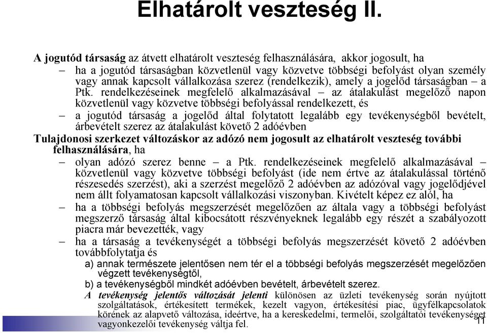 vállalkozása szerez (rendelkezik), amely a jogelőd társaságban a Ptk.