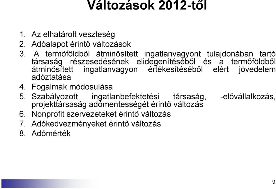 átminősített ingatlanvagyon értékesítéséből elért jövedelem adóztatása 4. Fogalmak módosulása 5.