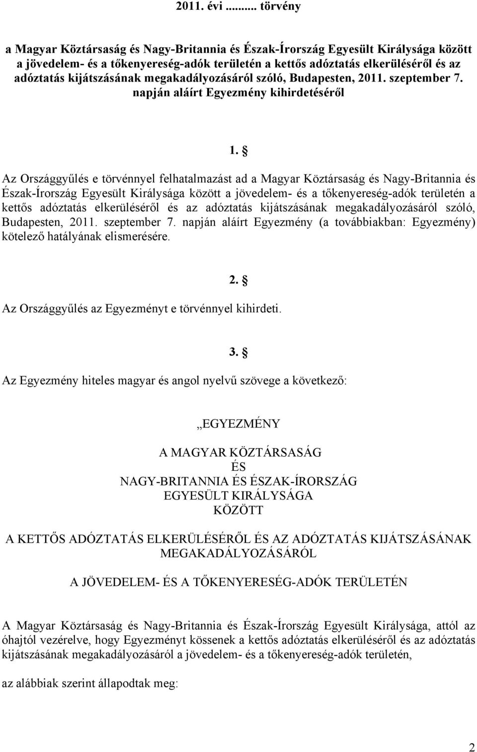 kijátszásának megakadályozásáról szóló, Budapesten, 2011. szeptember 7. napján aláírt Egyezmény kihirdetéséről 1.