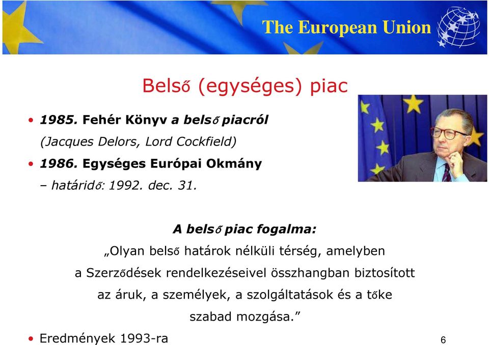 Egységes Európai Okmány határidő: 1992. dec. 31.