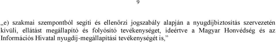 megállapító és folyósító tevékenységet, ideértve a Magyar