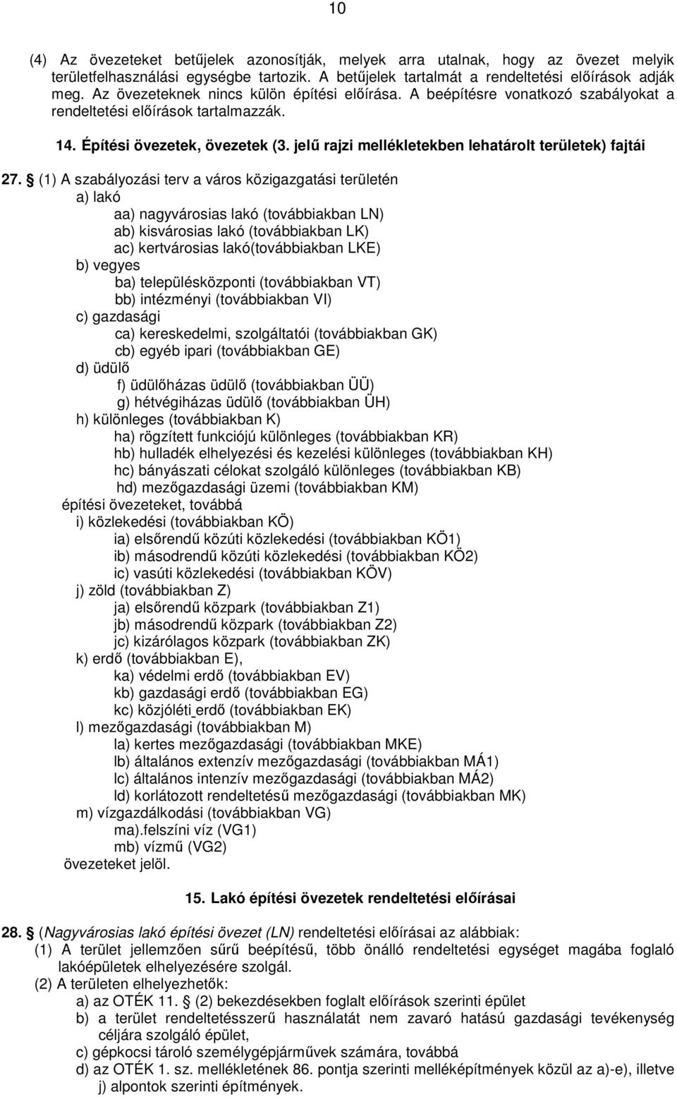 jelű rajzi mellékletekben lehatárolt területek) fajtái 27.