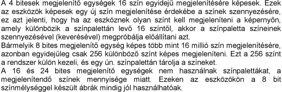 levő 16 színtől, akkor a színpaletta színeinek szennyezésével (keverésével) megpróbálja előállítani azt.