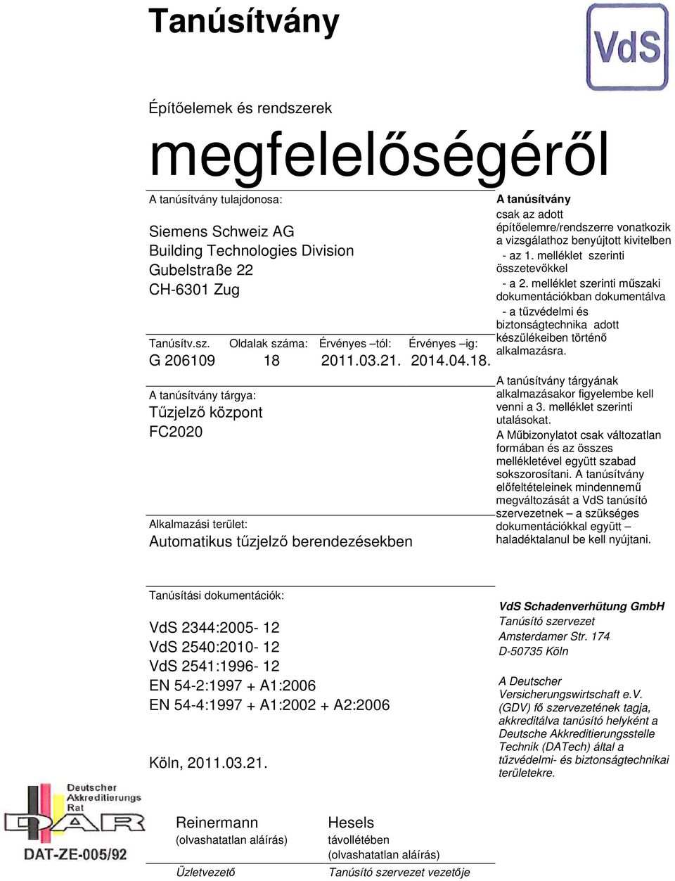 melléklet szerinti összetevőkkel - a. melléklet szerinti műszaki dokumentációkban dokumentálva - a tűzvédelmi és biztonságtechnika adott készülékeiben történő Érvényes ig: alkalmazásra. 0.0.8.