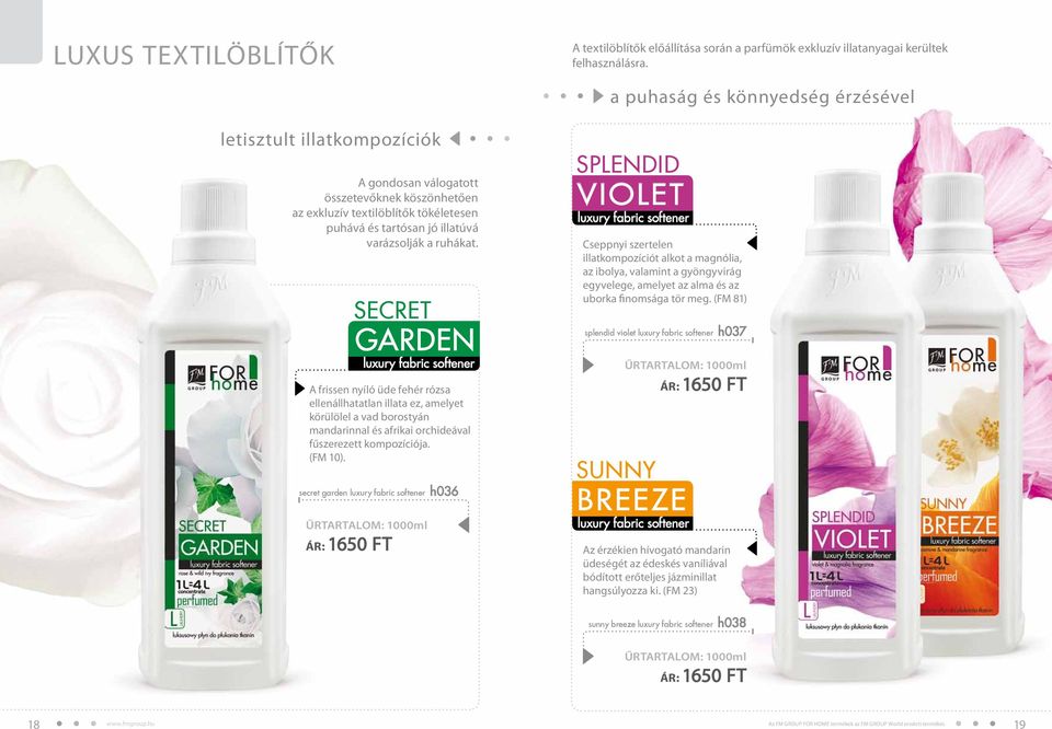 ruhákat. secret garden luxury fabric softener A frissen nyíló üde fehér rózsa ellenállhatatlan illata ez, amelyet körülölel a vad borostyán mandarinnal és afrikai orchideával fűszerezett kompozíciója.