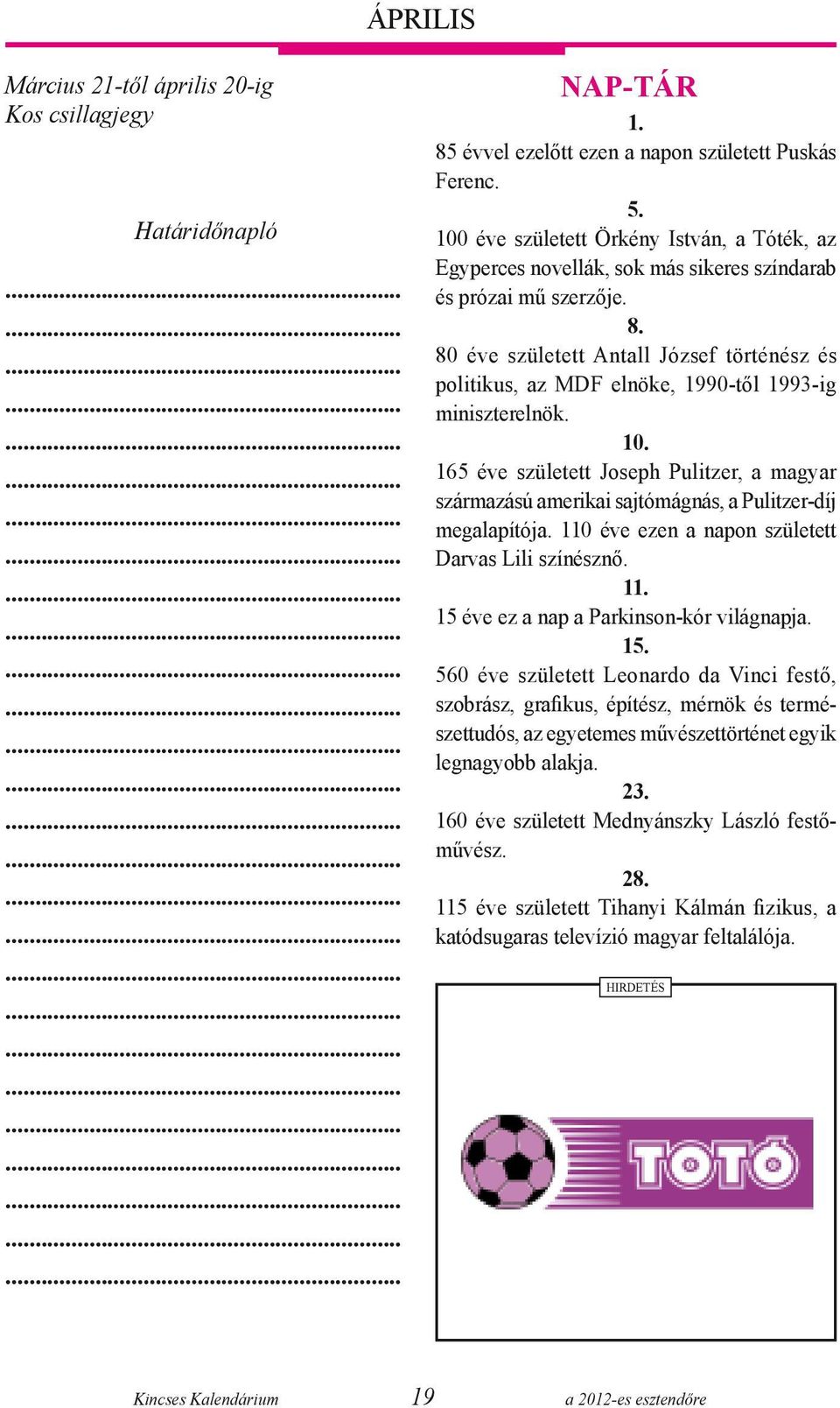 80 éve született Antall József történész és politikus, az MDF elnöke, 1990-től 1993-ig miniszterelnök. 10.