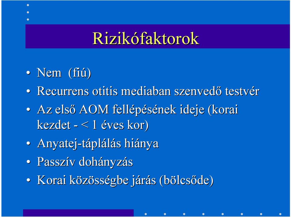 kezdet - < 1 éves kor) Anyatej-tápl plálás s hiánya