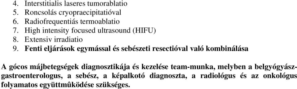 Fenti eljárások egymással és sebészeti resectióval való kombinálása A gócos májbetegségek diagnosztikája és