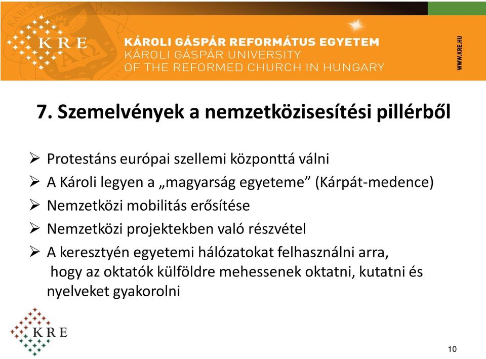 sítése Nemzetközi projektekben való részvétel A keresztyén egyetemi hálózatokat