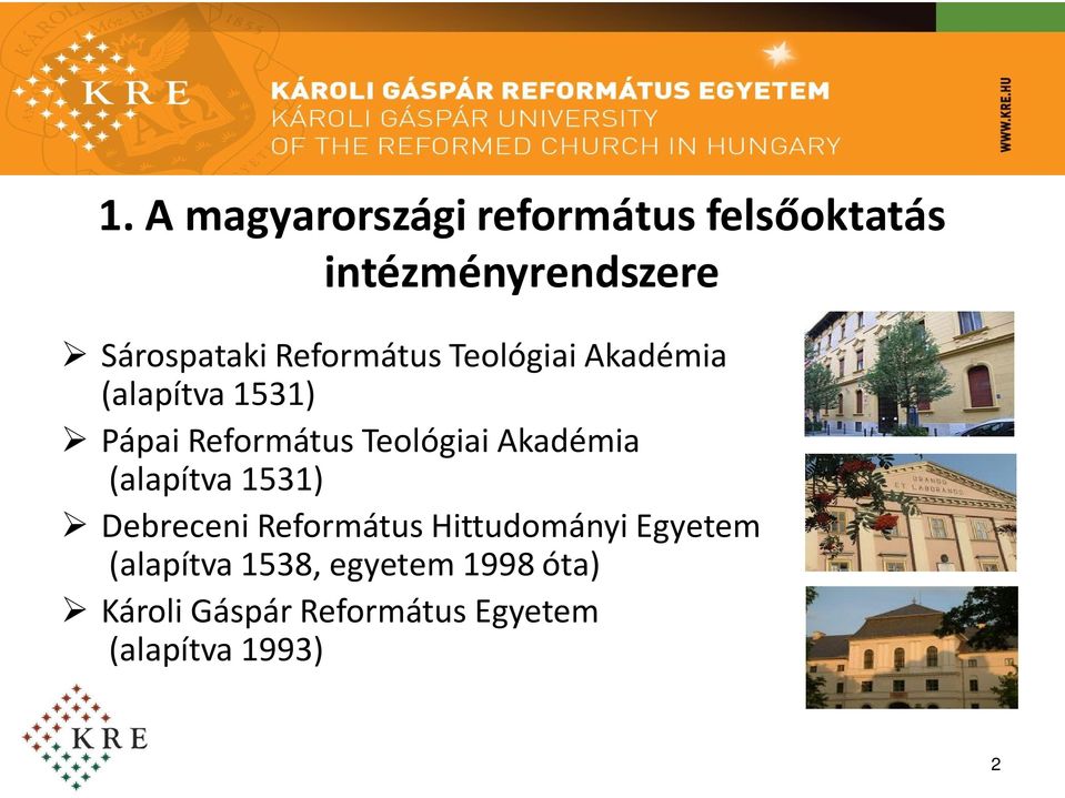 Akadémia (alapítva 1531) Debreceni Református Hittudományi Egyetem