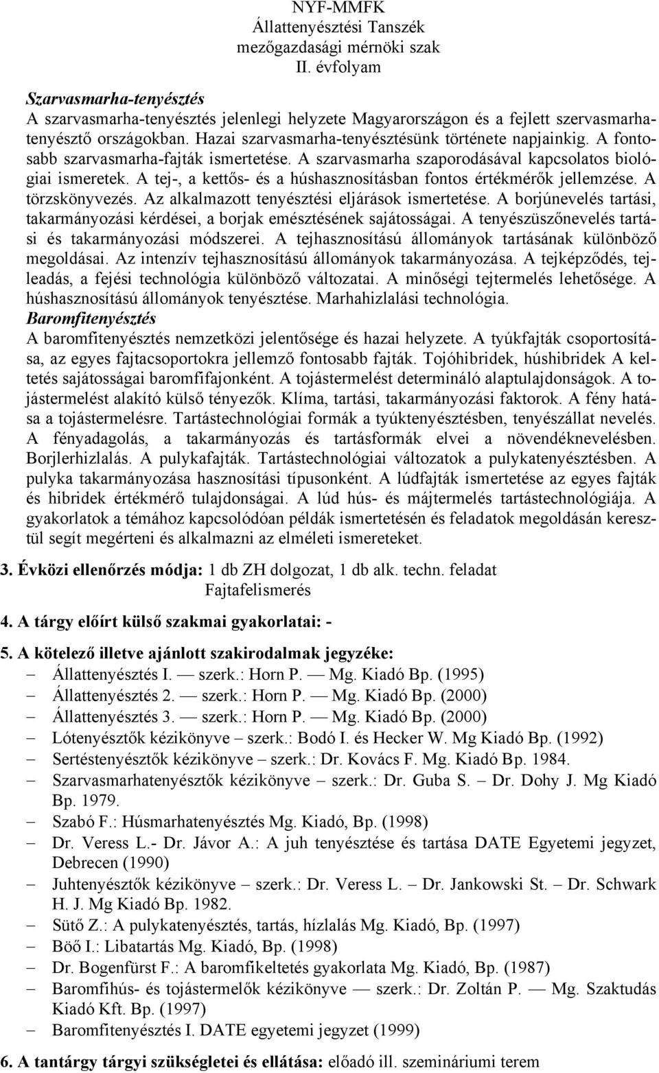 A tej-, a kettős- és a húshasznosításban fontos értékmérők jellemzése. A törzskönyvezés. Az alkalmazott tenyésztési eljárások ismertetése.