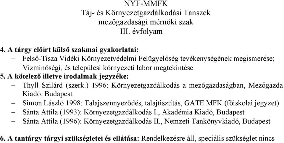 megtekintése. 5. A kötelező illetve irodalmak jegyzéke: Thyll Szilárd (szerk.