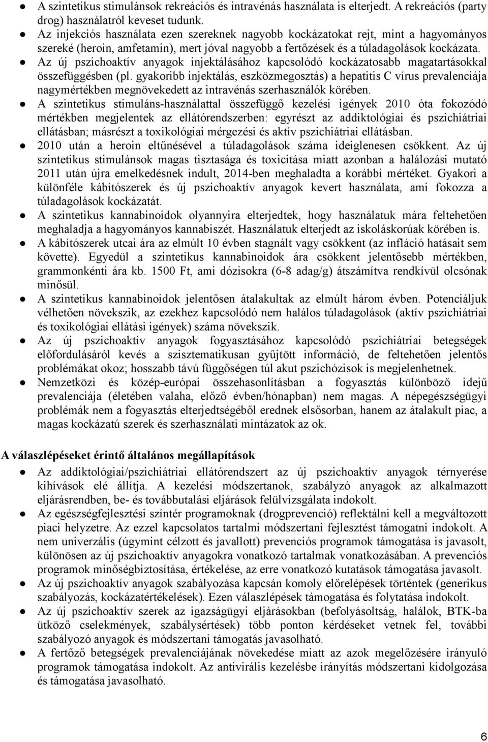 Az új pszichoaktív anyagok injektálásához kapcsolódó kockázatosabb magatartásokkal összefüggésben (pl.