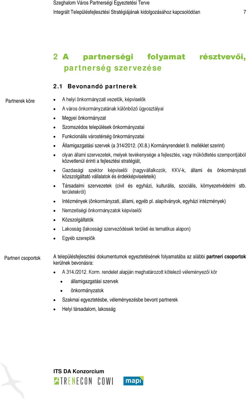 várostérség önkormányzatai Államigazgatási szervek (a 314/2012. (XI.8.) Kormányrendelet 9.