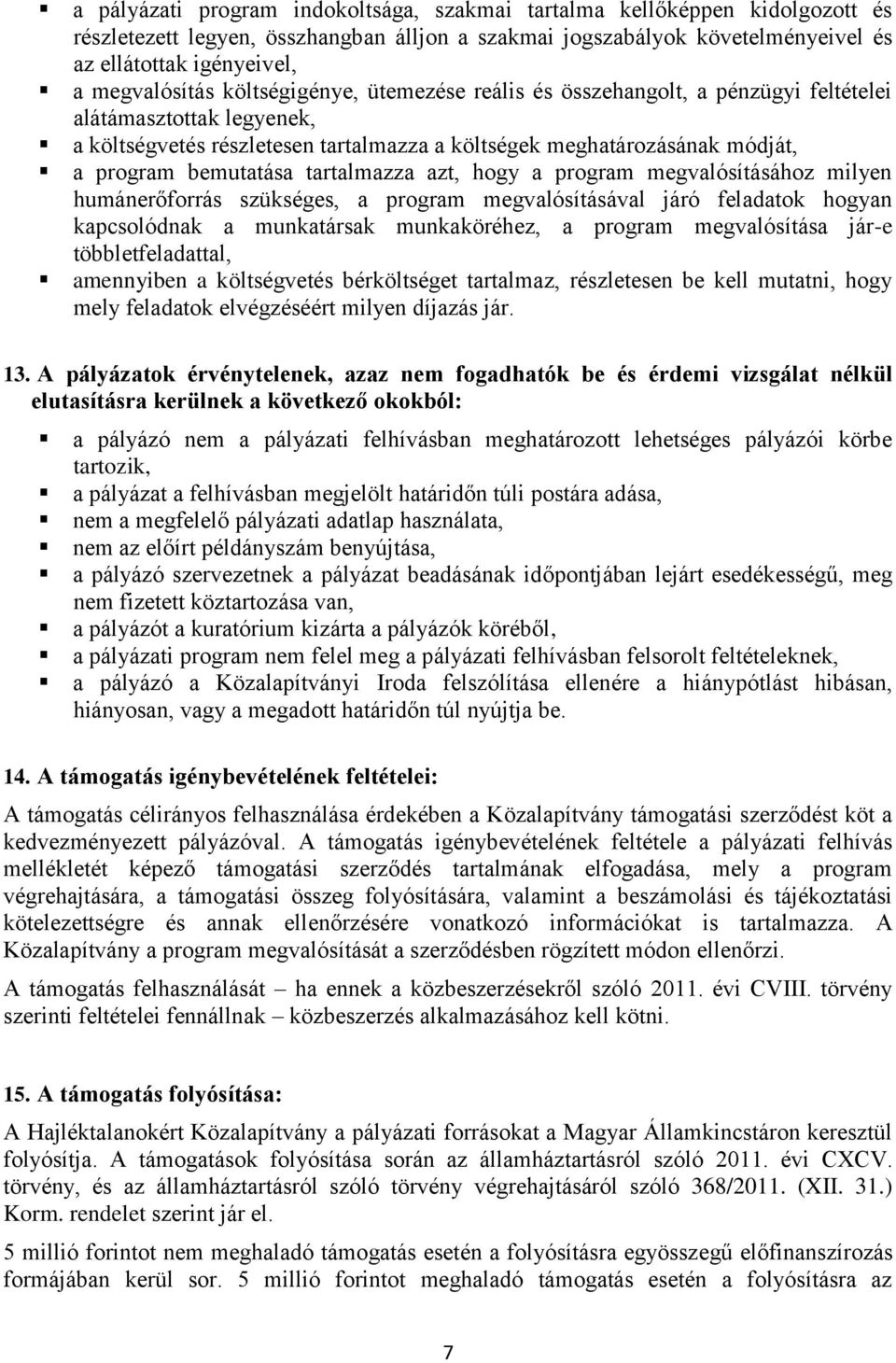 bemutatása tartalmazza azt, hogy a program megvalósításához milyen humánerőforrás szükséges, a program megvalósításával járó feladatok hogyan kapcsolódnak a munkatársak munkaköréhez, a program