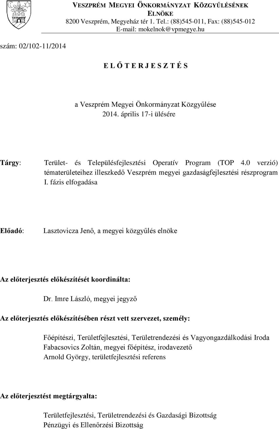 0 verzió) tématerületeihez illeszkedő Veszprém megyei gazdaságfejlesztési részprogram I.