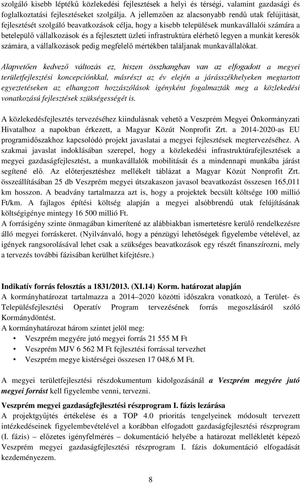 infrastruktúra elérhető legyen a munkát keresők számára, a vállalkozások pedig megfelelő mértékben találjanak munkavállalókat.