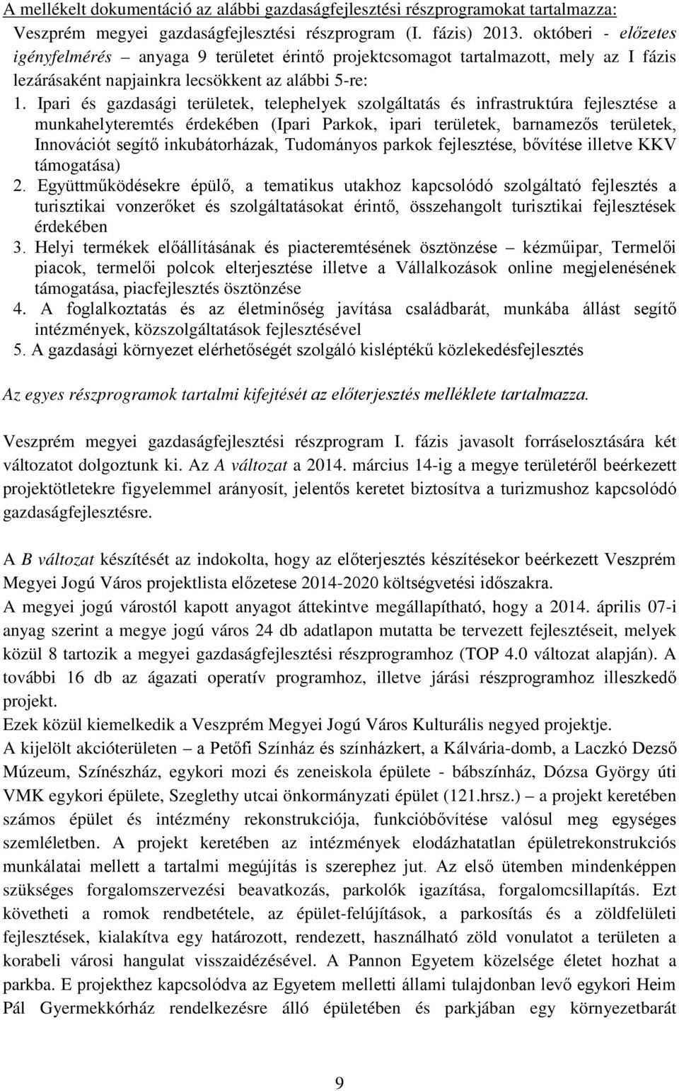 Ipari és gazdasági területek, telephelyek szolgáltatás és infrastruktúra fejlesztése a munkahelyteremtés érdekében (Ipari Parkok, ipari területek, barnamezős területek, Innovációt segítő