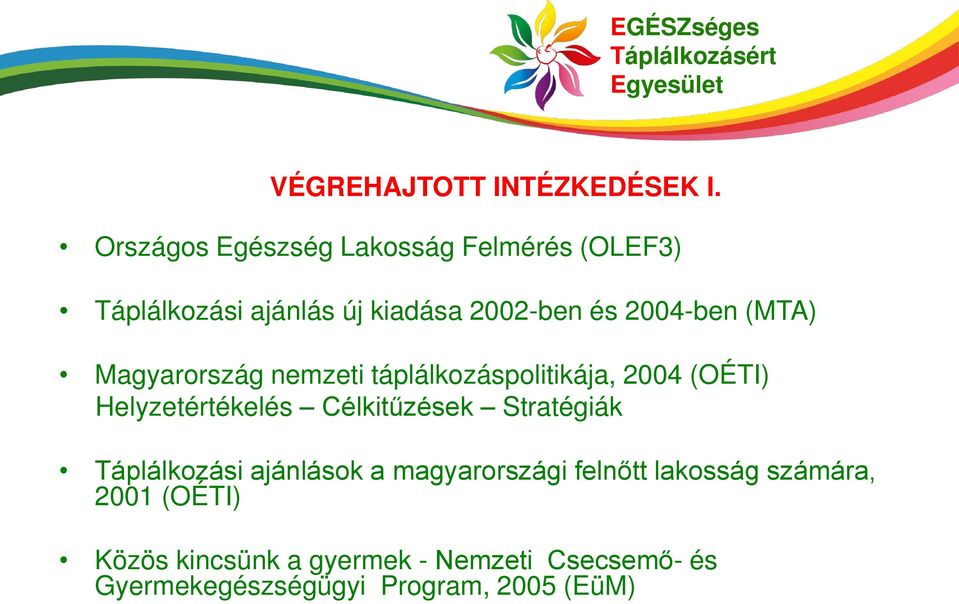 (MTA) Magyarország nemzeti táplálkozáspolitikája, 2004 (OÉTI) Helyzetértékelés űélkit zések