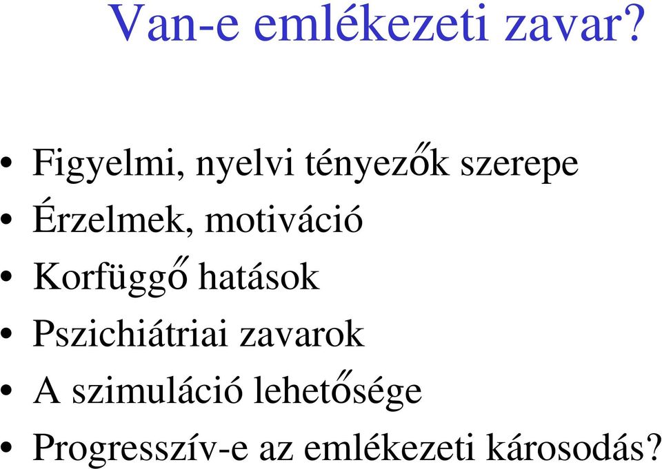 motiváció Korfüggő hatások Pszichiátriai