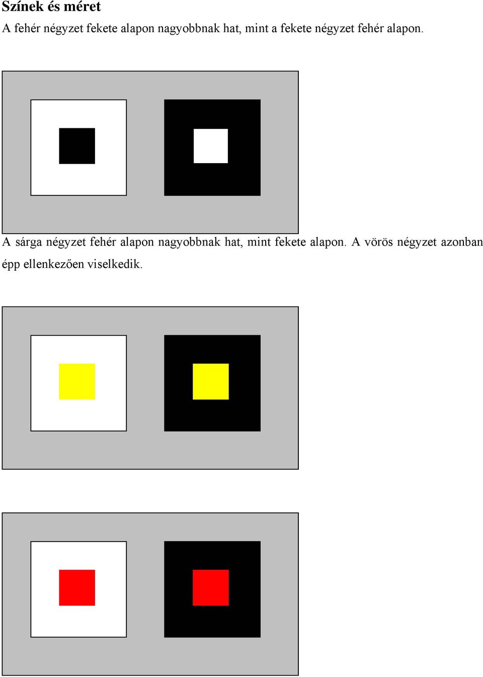 A sárga négyzet fehér alapon nagyobbnak hat, mint