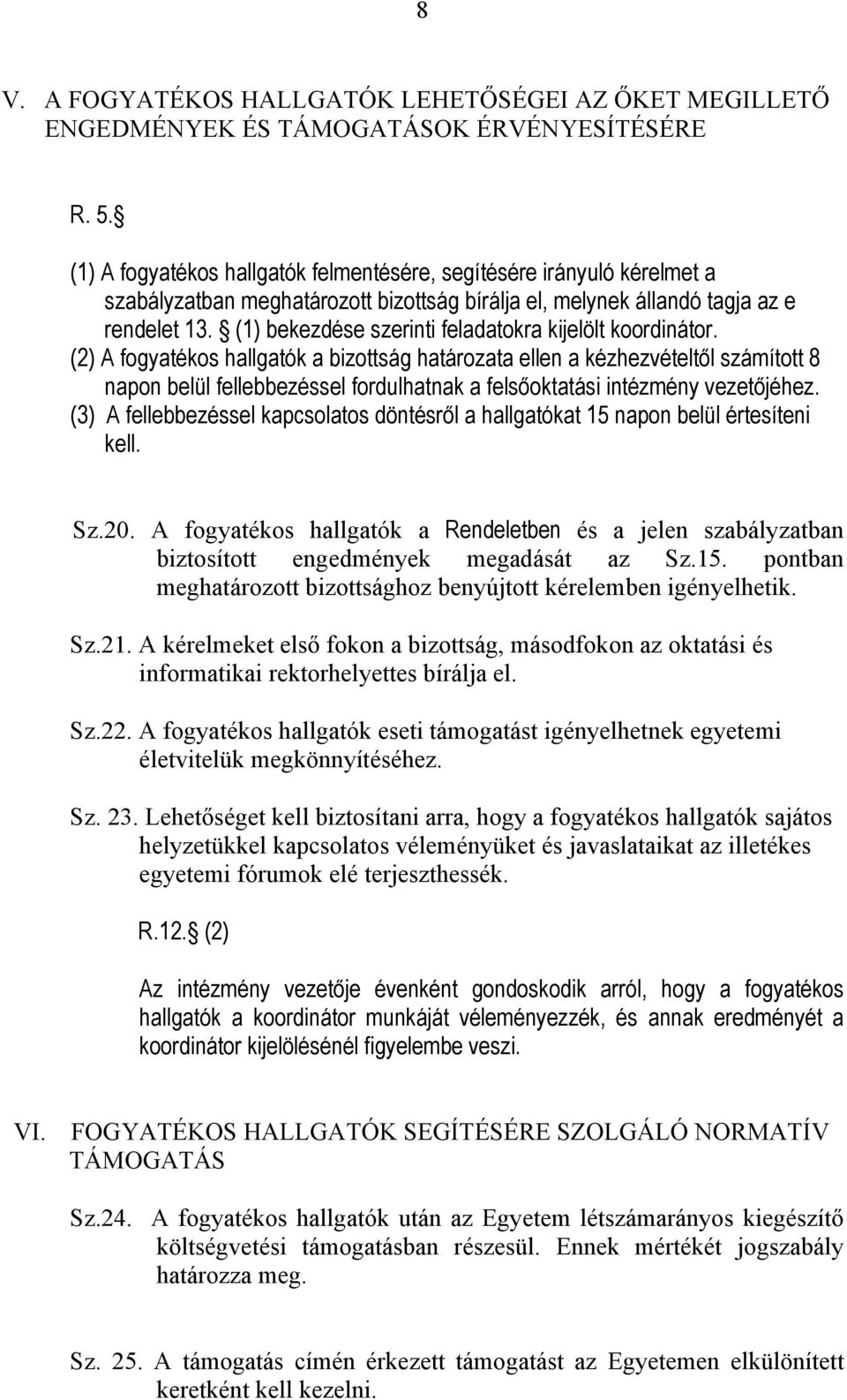 (1) bekezdése szerinti feladatokra kijelölt koordinátor.