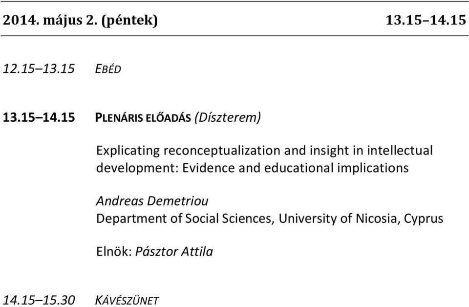 15 PLENÁRIS ELŐADÁS (Díszterem) Explicating reconceptualization and insight in