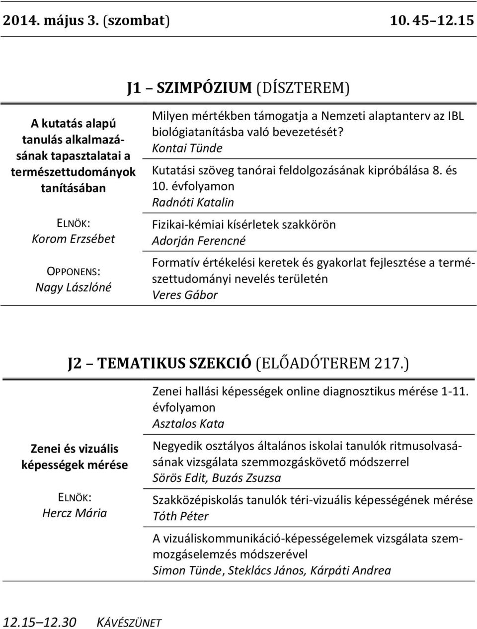 bevezetését? Kontai Tünde Kutatási szöveg tanórai feldolgozásának kipróbálása 8. és 10.