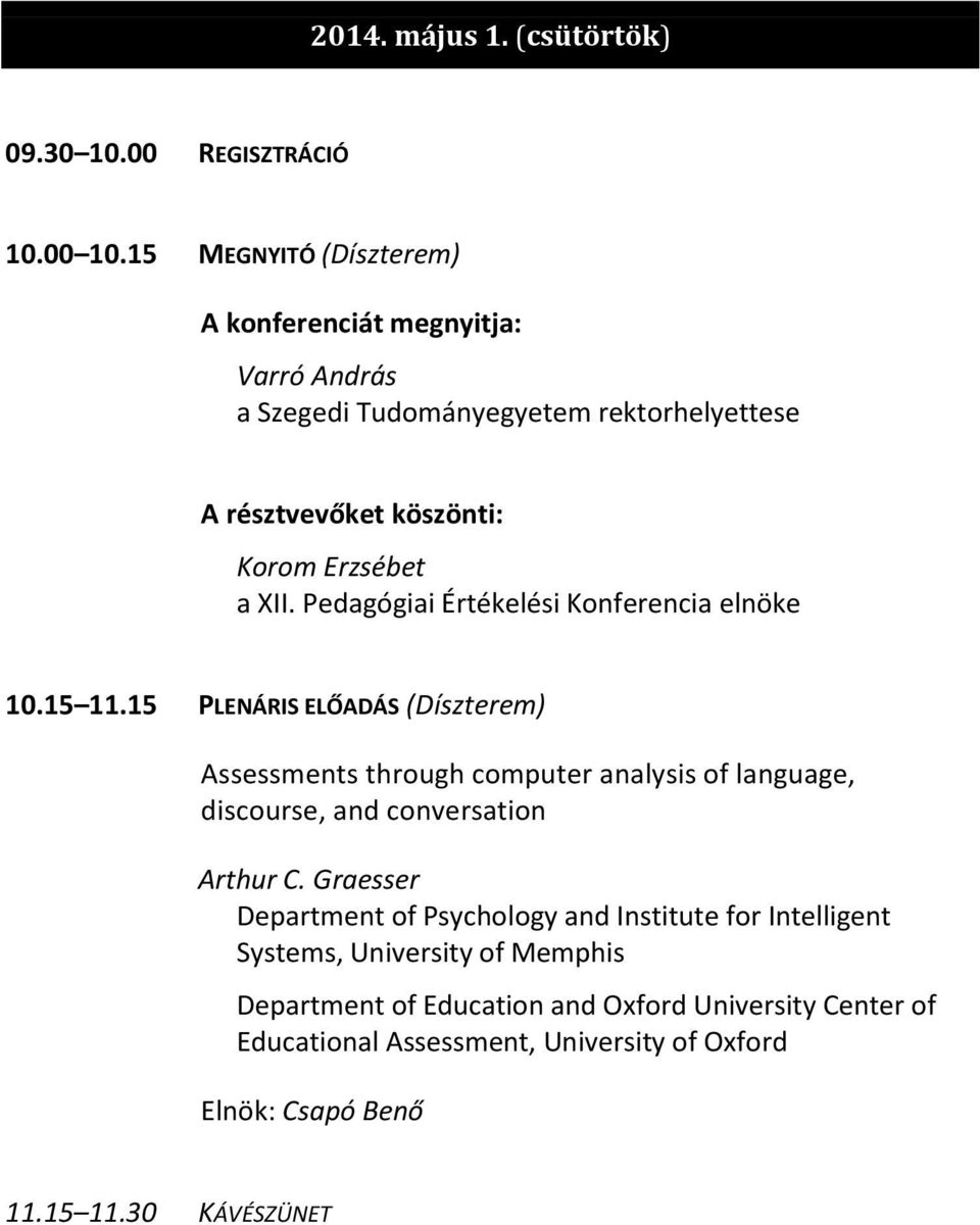 Pedagógiai Értékelési Konferencia elnöke 10.15 11.