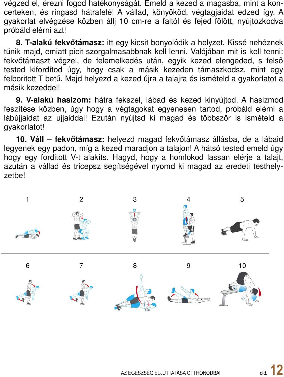 Kissé nehéznek tűnik majd, emiatt picit szorgalmasabbnak kell lenni.