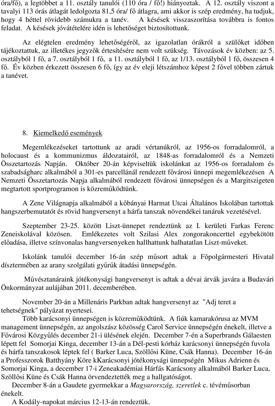 A késések visszaszorítása továbbra is fontos feladat. A késések jóvátételére idén is lehetőséget biztosítottunk.