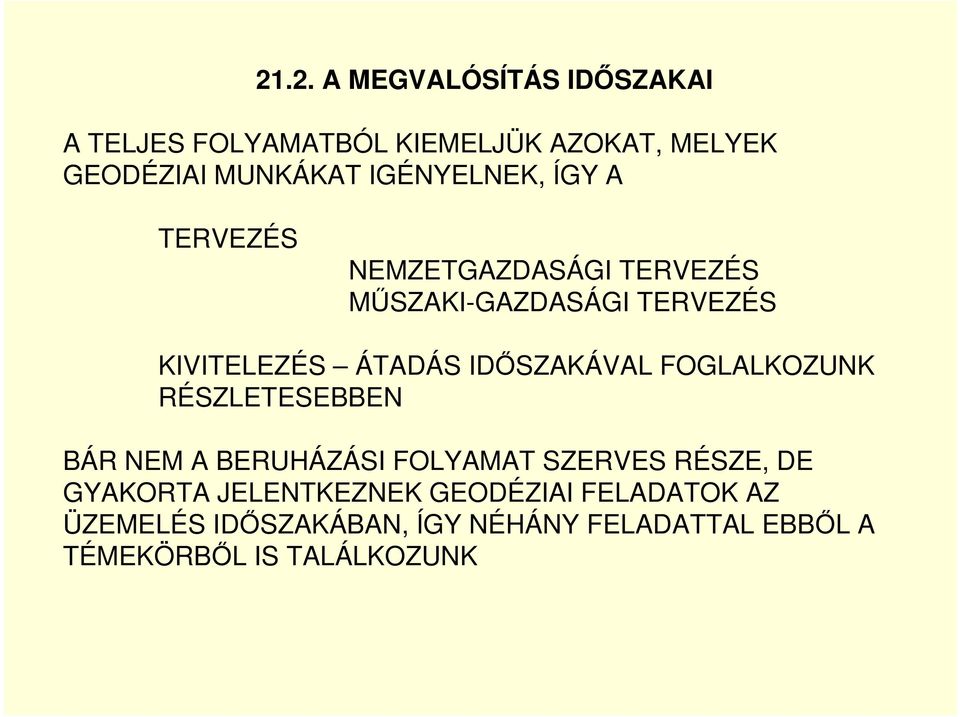 IDİSZAKÁVAL FOGLALKOZUNK RÉSZLETESEBBEN BÁR NEM A BERUHÁZÁSI FOLYAMAT SZERVES RÉSZE, DE GYAKORTA