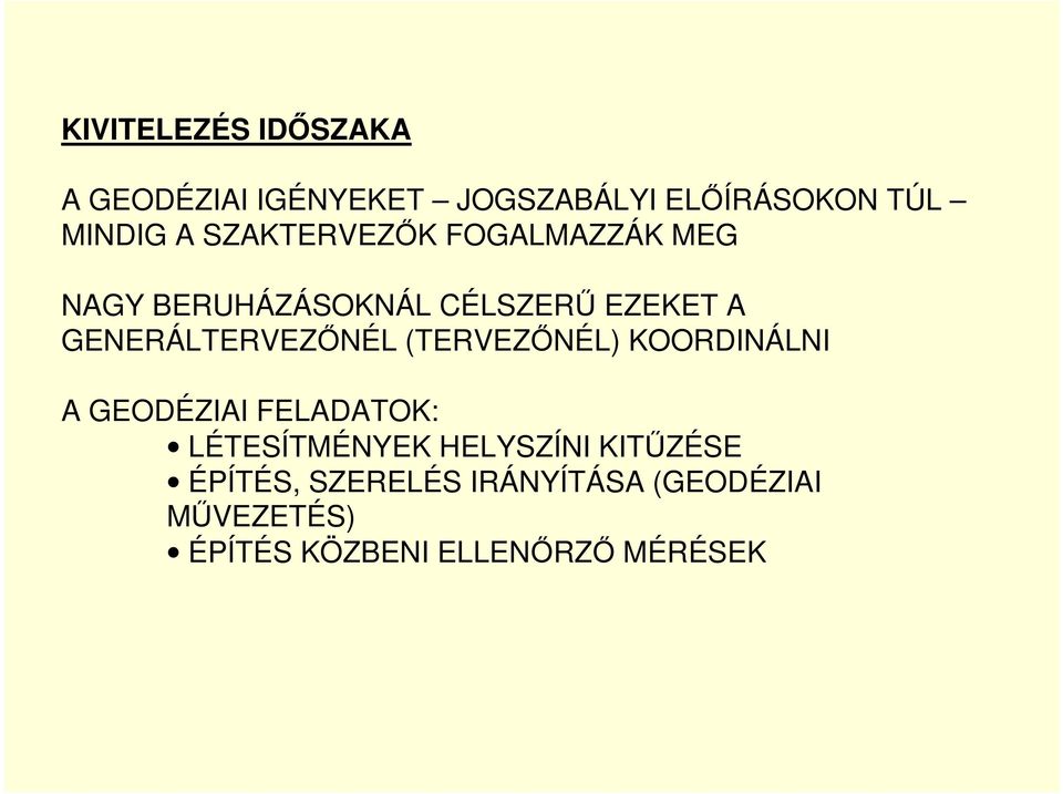 GENERÁLTERVEZİNÉL (TERVEZİNÉL) KOORDINÁLNI A GEODÉZIAI FELADATOK: LÉTESÍTMÉNYEK