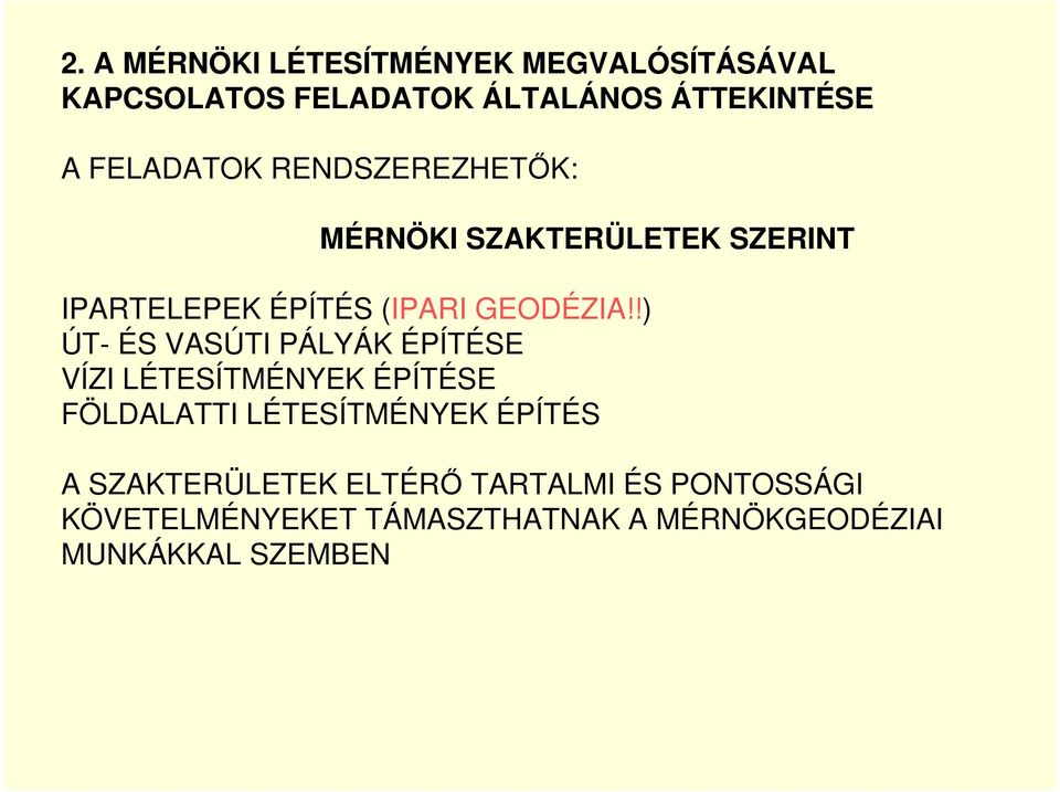 !) ÚT- ÉS VASÚTI PÁLYÁK ÉPÍTÉSE VÍZI LÉTESÍTMÉNYEK ÉPÍTÉSE FÖLDALATTI LÉTESÍTMÉNYEK ÉPÍTÉS A