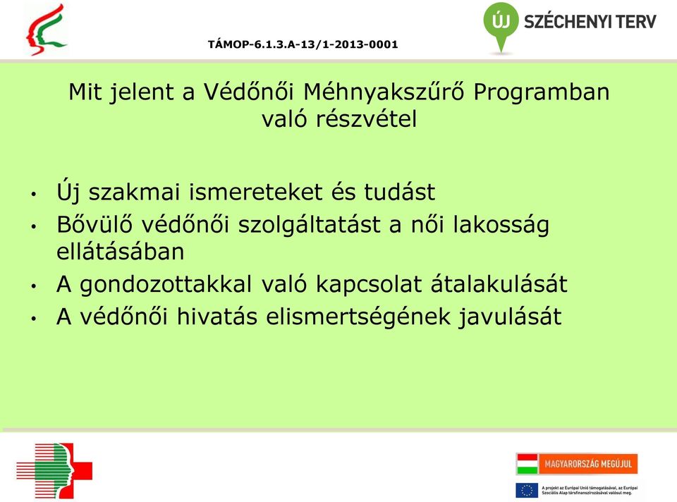 szolgáltatást a női lakosság ellátásában A gondozottakkal