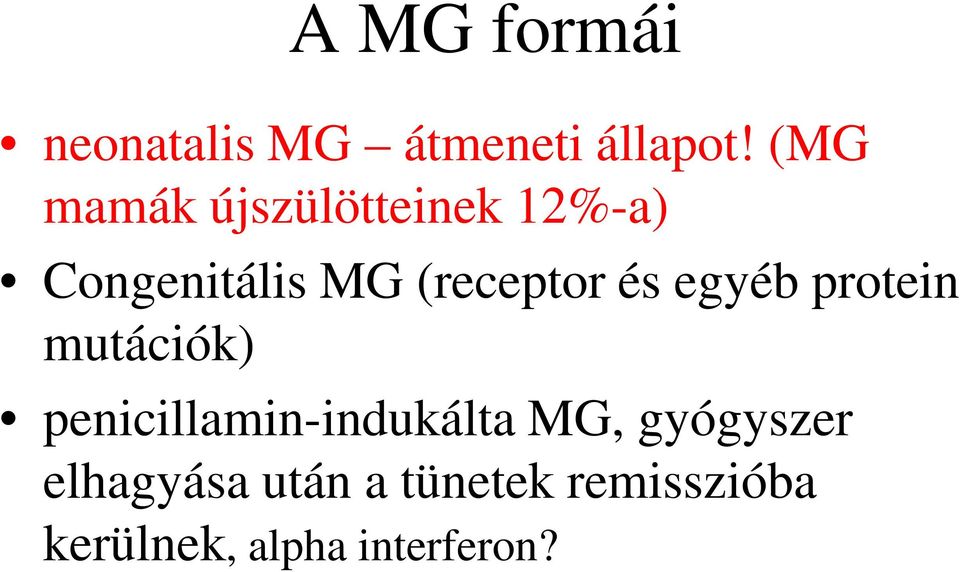 és egyéb protein mutációk) penicillamin-indukálta MG,