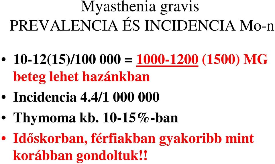 hazánkban Incidencia 4.4/1 000 000 Thymoma kb.