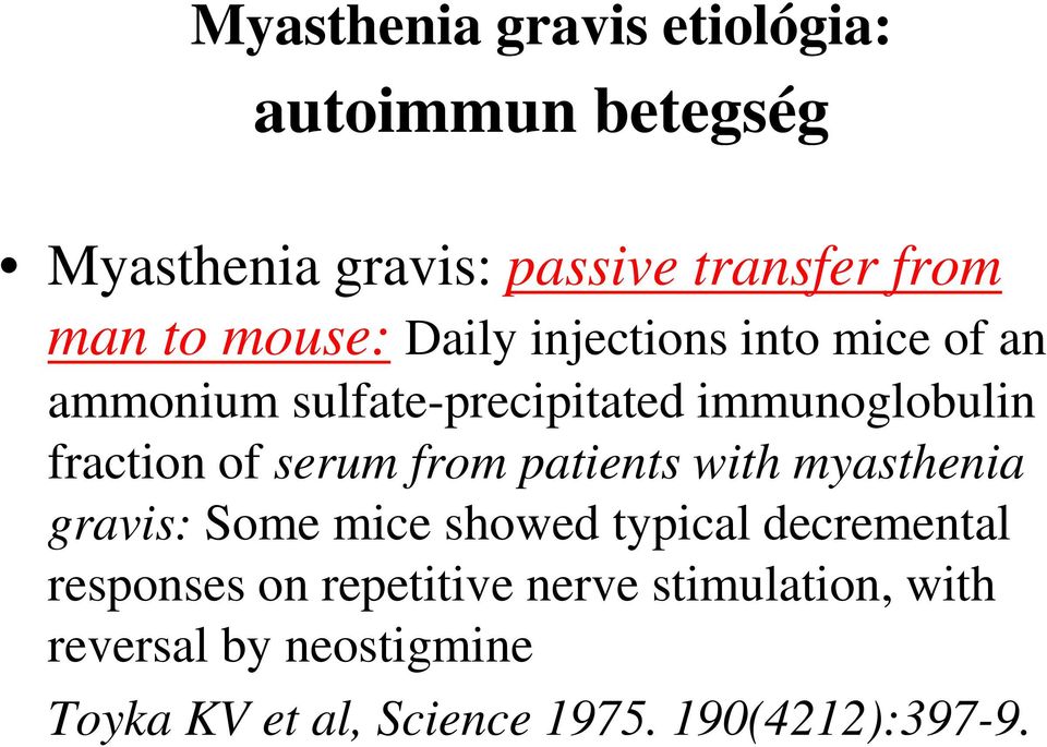 serum from patients with myasthenia gravis: Some mice showed typical decremental responses on