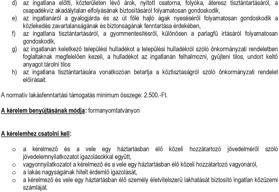 különösen a parlagfű irtásáról flyamatsan gndskdik, g) az ingatlanán keletkező települési hulladékt a települési hulladékról szóló önkrmányzati rendeletben fglaltaknak megfelelően kezeli, a hulladékt