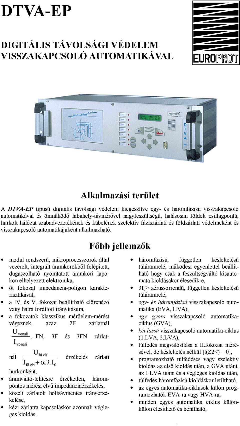 automatikájaként alkalmazható.