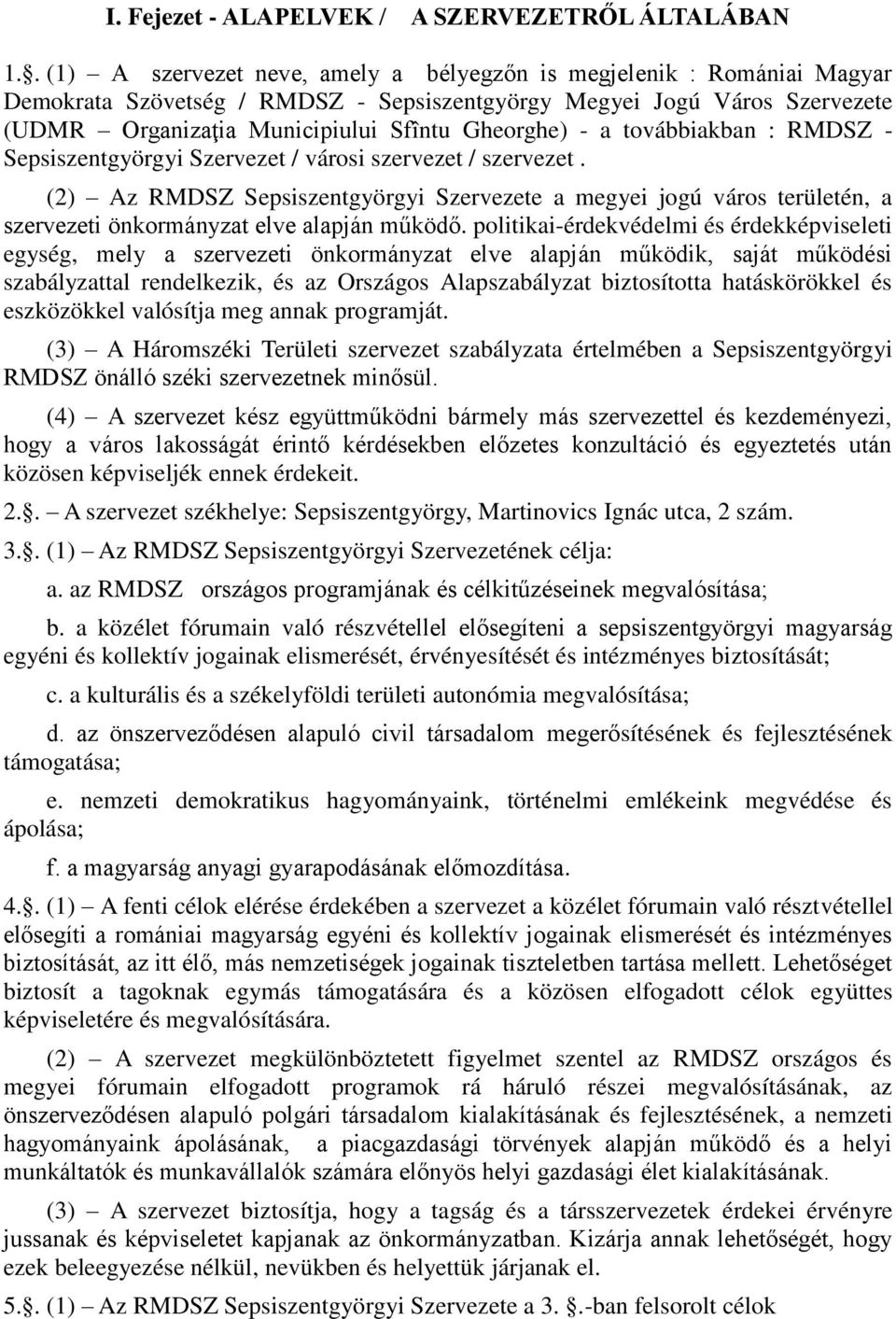 a továbbiakban : RMDSZ - Sepsiszentgyörgyi Szervezet / városi szervezet / szervezet.