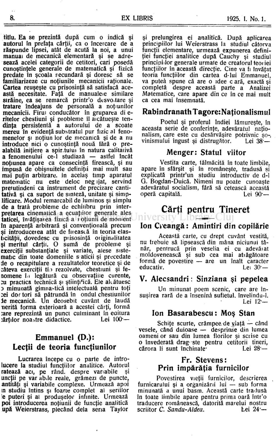 cetitori, cari posedă cunoştinţele generale de matematică şi fizică predate în şcoala secundară şi doresc să se familiarizeze cu noţiunile mecanicii raţionale.