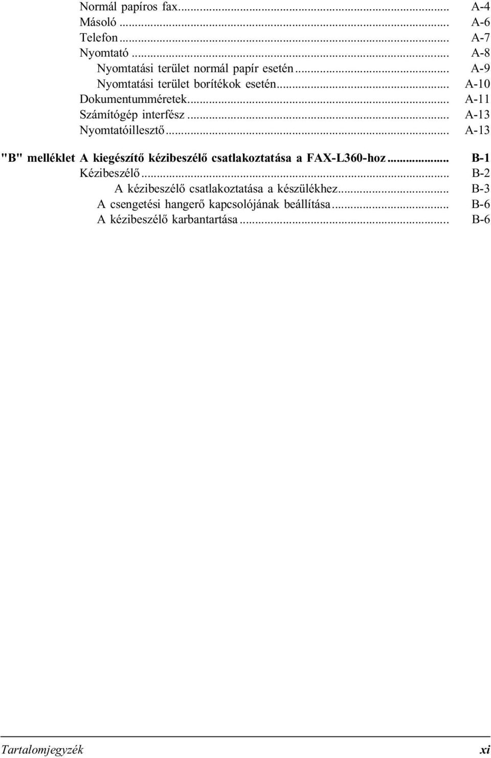 .. A-13 "B" melléklet A kiegészítő kézibeszélő csatlakoztatása a FAX-L360-hoz... B-1 Kézibeszélő.