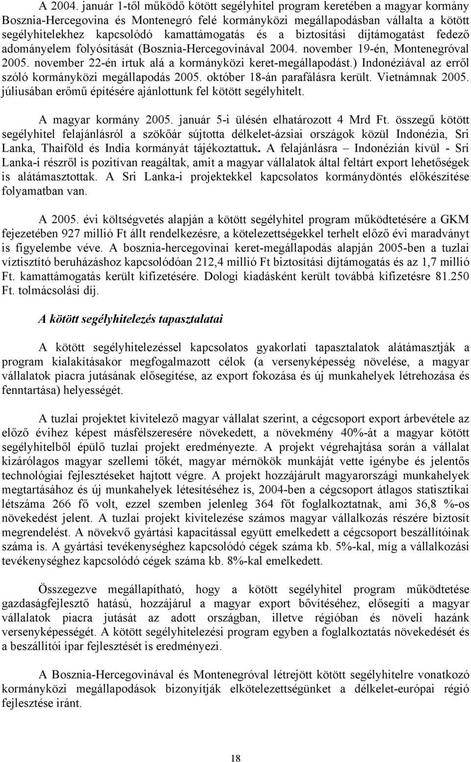 kamattámogatás és a biztosítási díjtámogatást fedező adományelem folyósítását (Bosznia-Hercegovinával 2004. november 19-én, Montenegróval 2005.