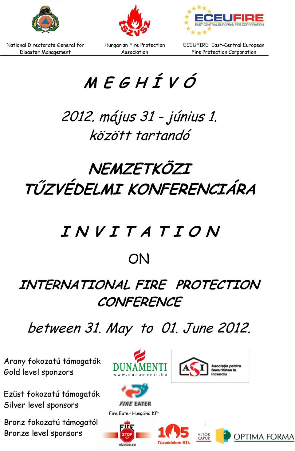 között tartandó NEMZETKÖZI TŰZVÉDELMI KONFERENCIÁRA I N V I T A T I O N ON INTERNATIONAL FIRE PROTECTION CONFERENCE between