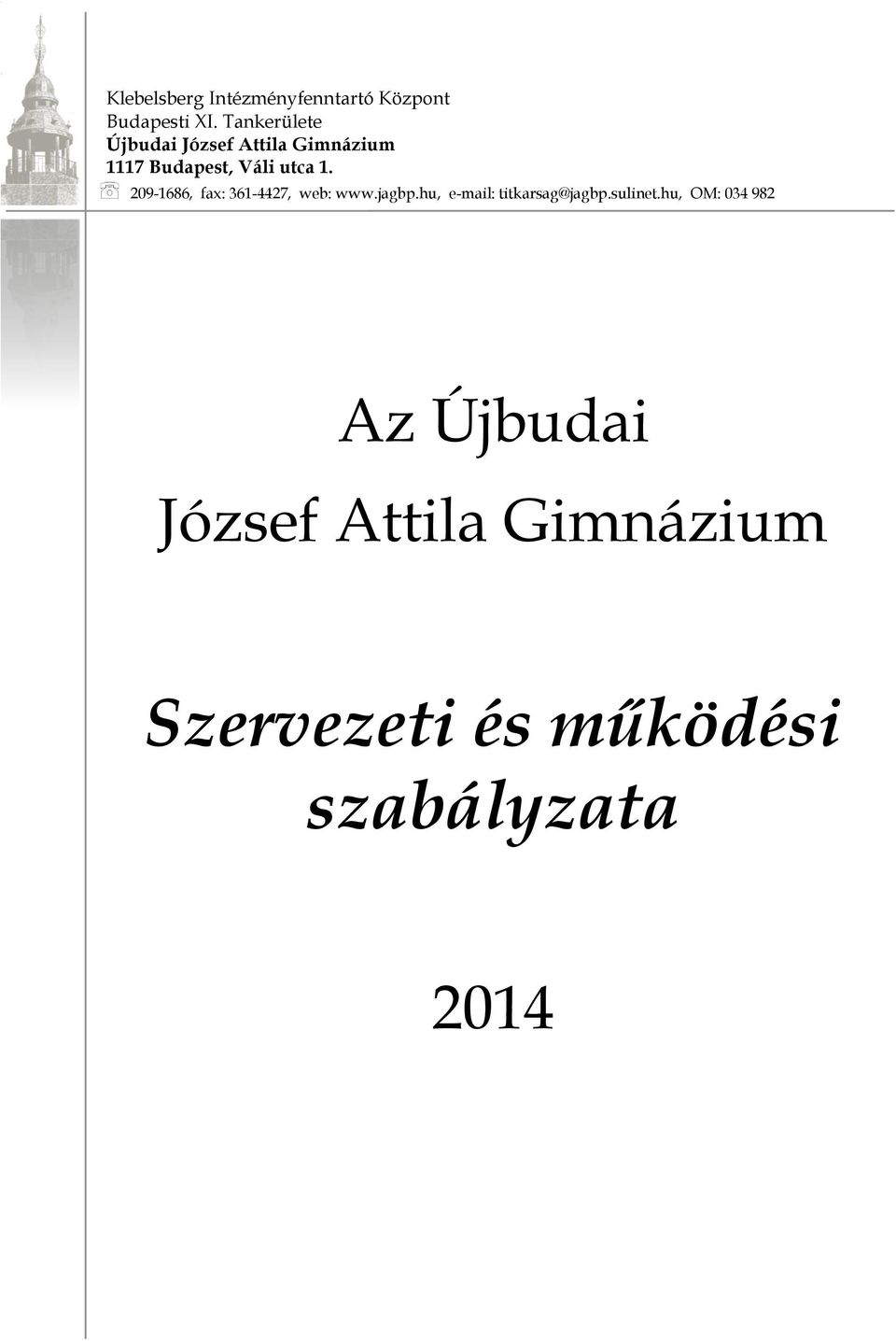 209-1686, fax: 361-4427, web: www.jagbp.hu, e-mail: titkarsag@jagbp.