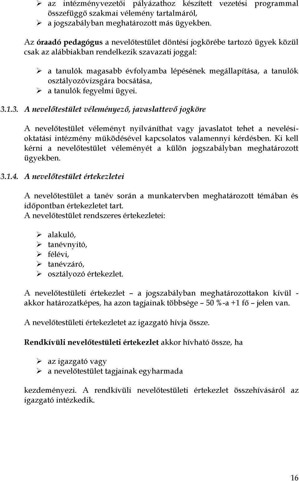 osztályozóvizsgára bocsátása, a tanulók fegyelmi ügyei. 3.